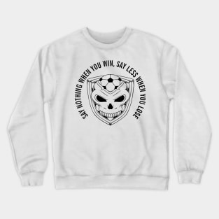 SAY NOTHING WHEN YOU WIN, SAY LESS WHEN YOU LOSE white Crewneck Sweatshirt